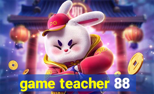 game teacher 88